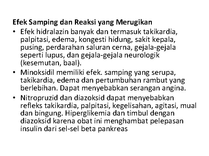 Efek Samping dan Reaksi yang Merugikan • Efek hidralazin banyak dan termasuk takikardia, palpitasi,