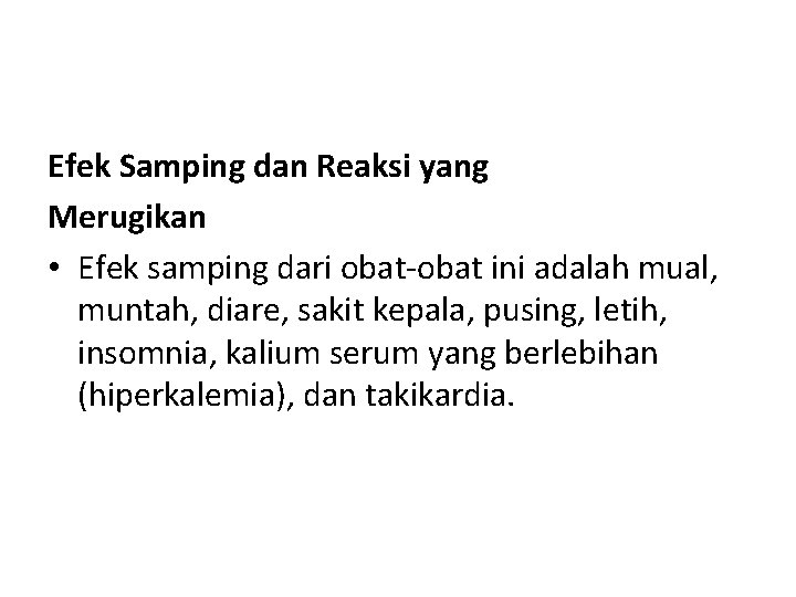 Efek Samping dan Reaksi yang Merugikan • Efek samping dari obat ini adalah mual,