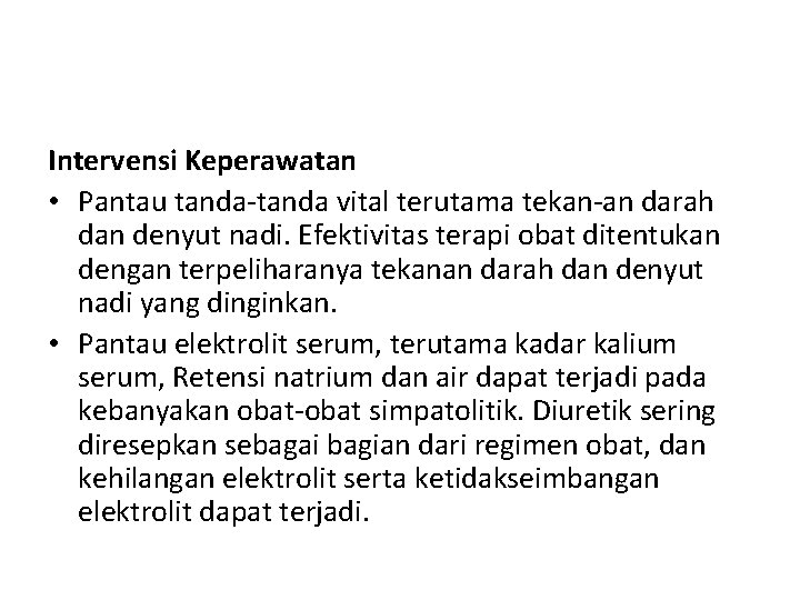 Intervensi Keperawatan • Pantau tanda vital terutama tekan an darah dan denyut nadi. Efektivitas