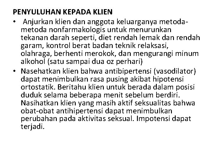 PENYULUHAN KEPADA KLIEN • Anjurkan klien dan anggota keluarganya metoda nonfarmakologis untuk menurunkan tekanan