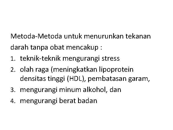 Metoda untuk menurunkan tekanan darah tanpa obat mencakup : 1. teknik mengurangi stress 2.