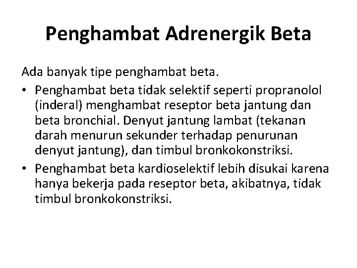 Penghambat Adrenergik Beta Ada banyak tipe penghambat beta. • Penghambat beta tidak selektif seperti