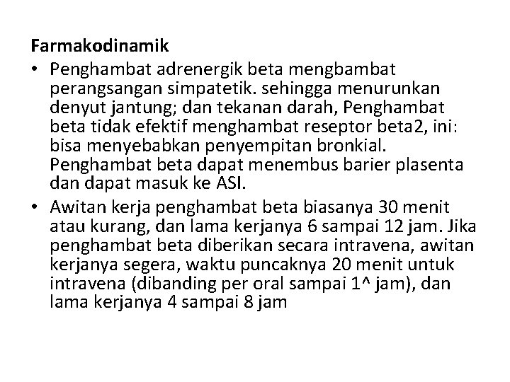 Farmakodinamik • Penghambat adrenergik beta mengbambat perangsangan simpatetik. sehingga menurunkan denyut jantung; dan tekanan