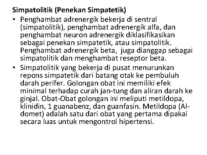 Simpatolitik (Penekan Simpatetik) • Penghambat adrenergik bekerja di sentral (simpatolitik), penghambat adrenergik alfa, dan