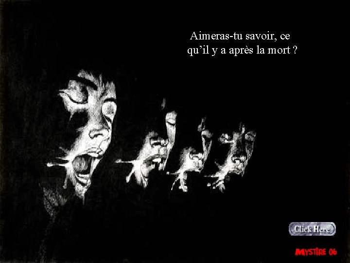 Aimeras-tu savoir, ce qu’il y a après la mort ? 