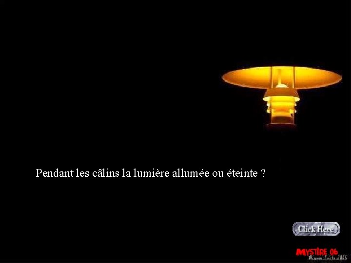 Pendant les câlins la lumière allumée ou éteinte ? 