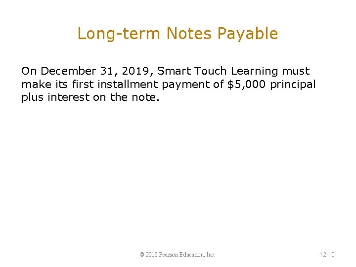 Long-term Notes Payable On December 31, 2019, Smart Touch Learning must make its first