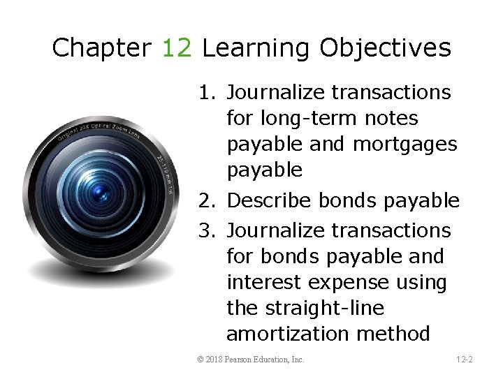 Chapter 12 Learning Objectives 1. Journalize transactions for long-term notes payable and mortgages payable