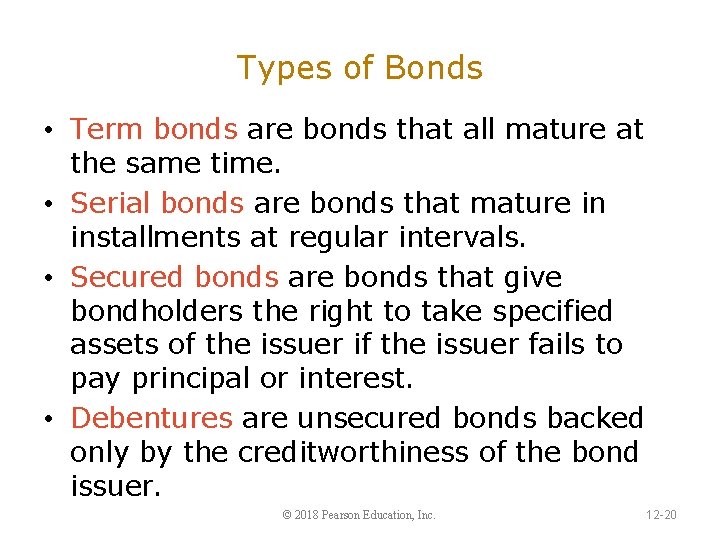 Types of Bonds • Term bonds are bonds that all mature at the same