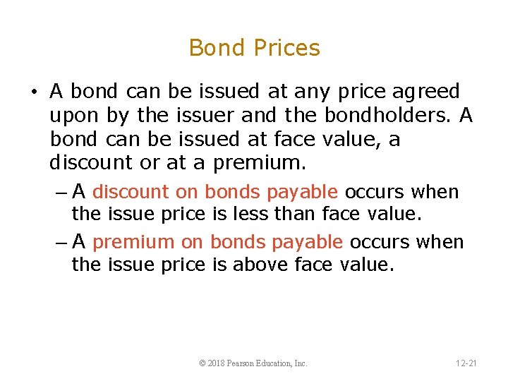 Bond Prices • A bond can be issued at any price agreed upon by