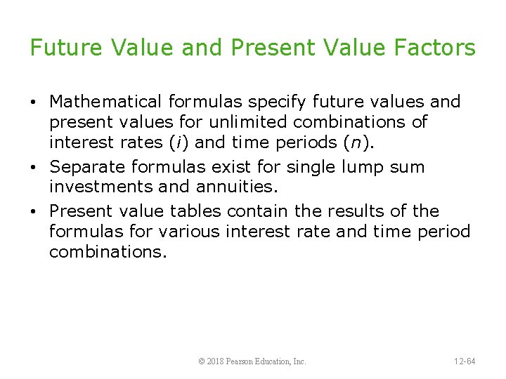 Future Value and Present Value Factors • Mathematical formulas specify future values and present