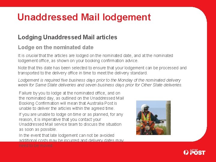 Unaddressed Mail lodgement Lodging Unaddressed Mail articles Lodge on the nominated date It is
