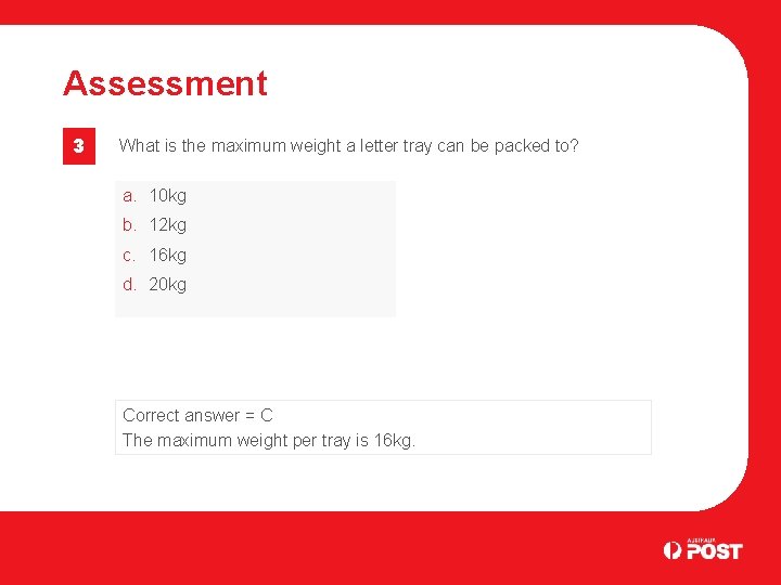 Assessment 3 What is the maximum weight a letter tray can be packed to?