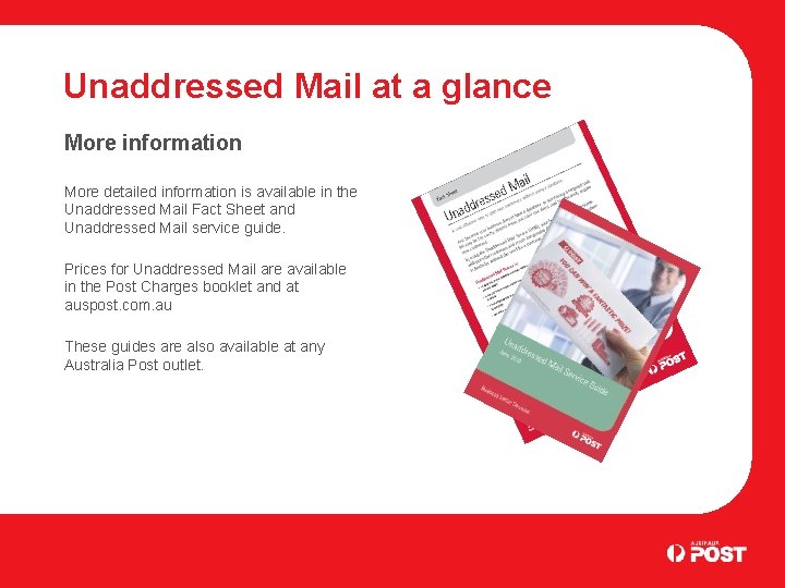 Unaddressed Mail at a glance More information More detailed information is available in the