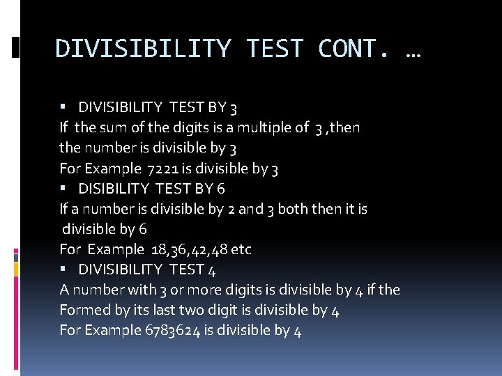 DIVISIBILITY TEST CONT. … DIVISIBILITY TEST BY 3 If the sum of the digits