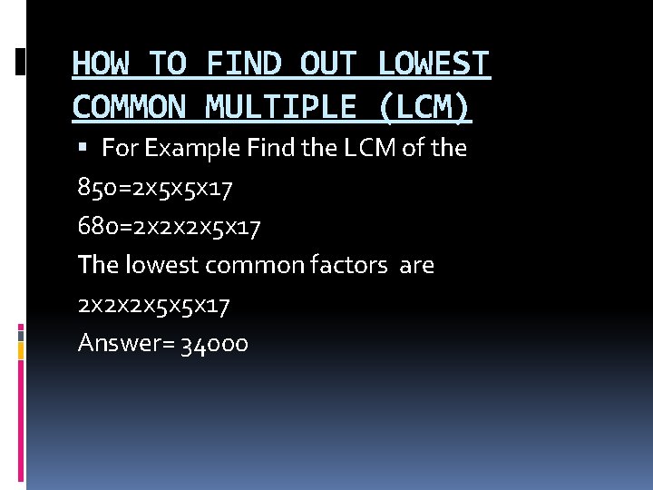 HOW TO FIND OUT LOWEST COMMON MULTIPLE (LCM) For Example Find the LCM of