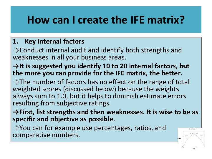 How can I create the IFE matrix? 1. Key internal factors →Conduct internal audit