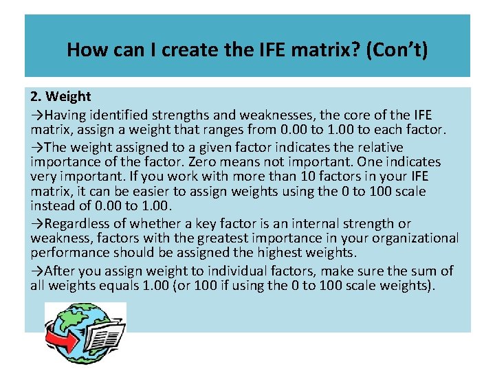 How can I create the IFE matrix? (Con’t) 2. Weight →Having identified strengths and