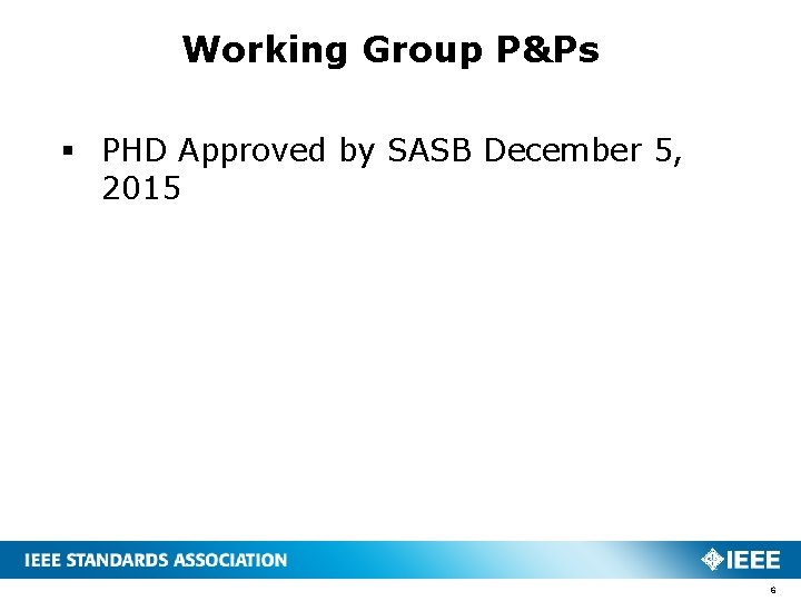 Working Group P&Ps § PHD Approved by SASB December 5, 2015 6 