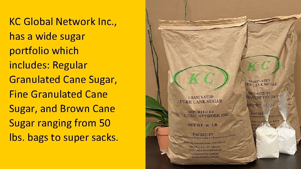 KC Global Network Inc. , has a wide sugar portfolio which includes: Regular Granulated