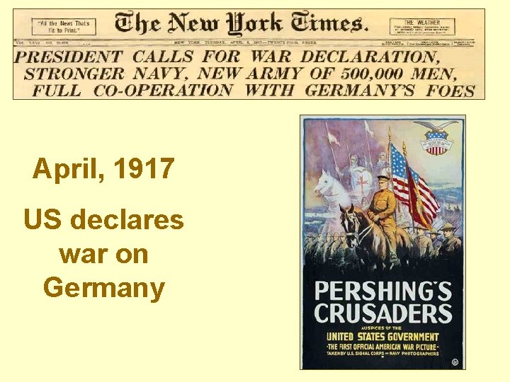 April, 1917 US declares war on Germany 