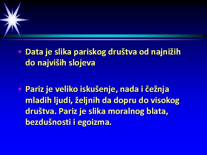  • Data je slika pariskog društva od najnižih do najviših slojeva • Pariz