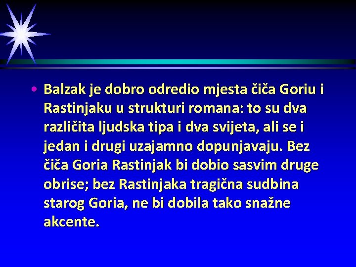  • Balzak je dobro odredio mjesta čiča Goriu i Rastinjaku u strukturi romana: