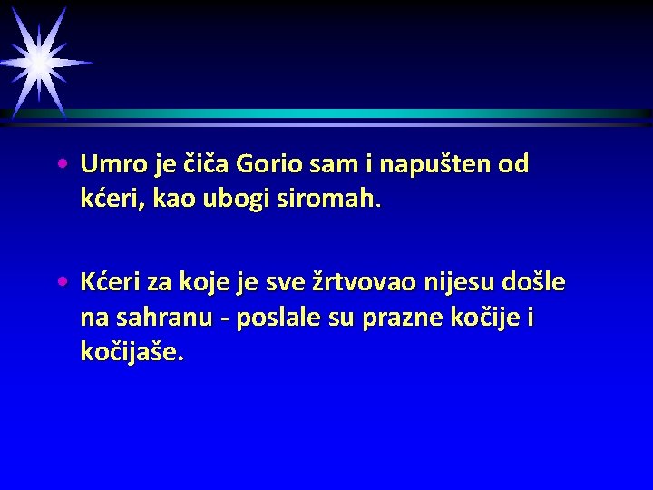  • Umro je čiča Gorio sam i napušten od kćeri, kao ubogi siromah.