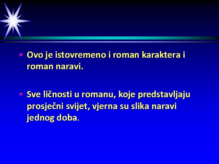  • Ovo je istovremeno i roman karaktera i roman naravi. • Sve ličnosti