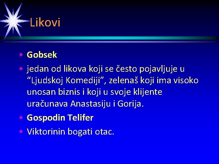 Likovi • Gobsek • jedan od likova koji se često pojavljuje u “Ljudskoj Komediji”,