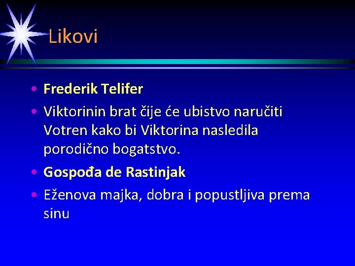 Likovi • Frederik Telifer • Viktorinin brat čije će ubistvo naručiti Votren kako bi