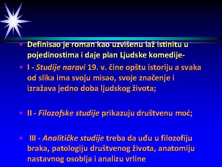  • Definisao je roman kao uzvišenu laž istinitu u pojedinostima i daje plan