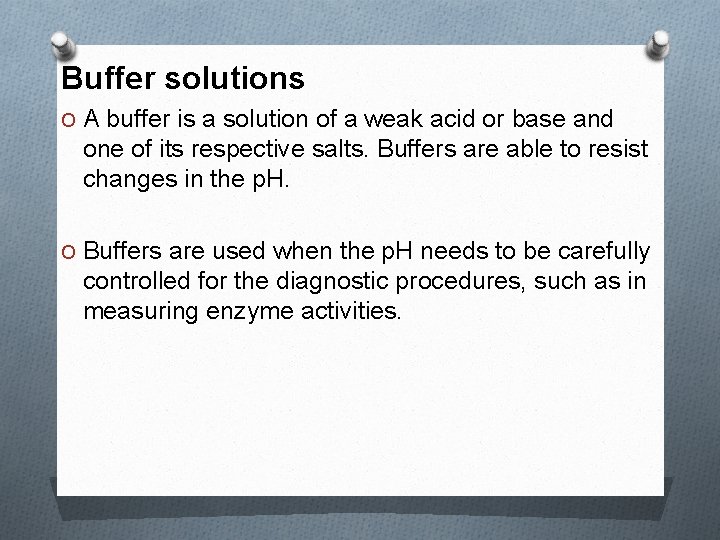 Buffer solutions O A buffer is a solution of a weak acid or base