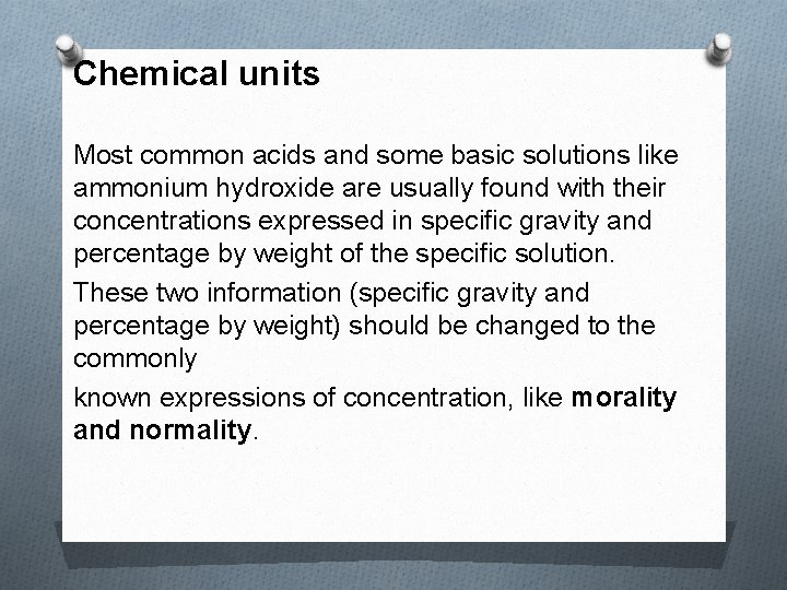 Chemical units Most common acids and some basic solutions like ammonium hydroxide are usually