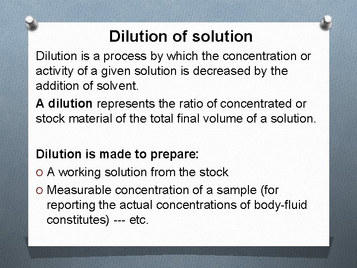 Dilution of solution Dilution is a process by which the concentration or activity of