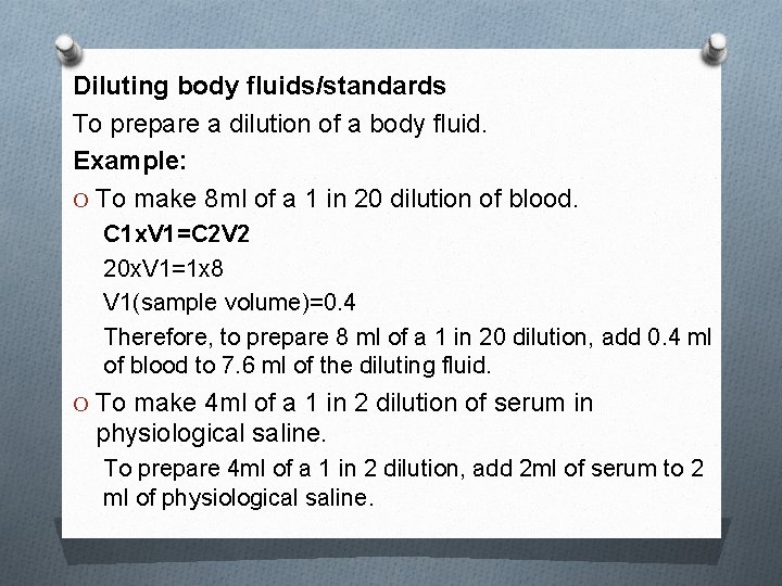 Diluting body fluids/standards To prepare a dilution of a body fluid. Example: O To