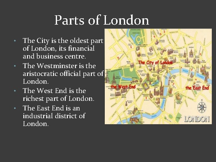 Parts of London The City is the oldest part of London, its financial and