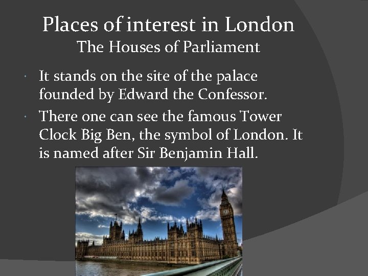 Places of interest in London The Houses of Parliament It stands on the site