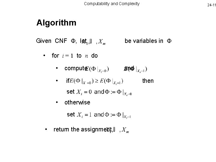 Computability and Complexity 24 -11 Algorithm Given CNF , let • for i =