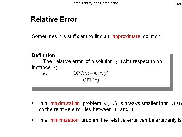 Computability and Complexity 24 -3 Relative Error Sometimes it is sufficient to find an