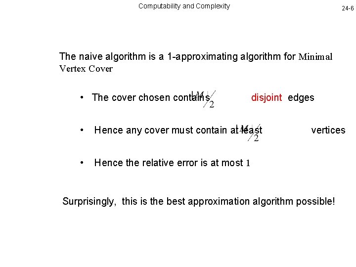 Computability and Complexity 24 -6 The naive algorithm is a 1 -approximating algorithm for