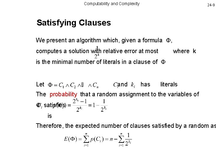 Computability and Complexity 24 -9 Satisfying Clauses We present an algorithm which, given a