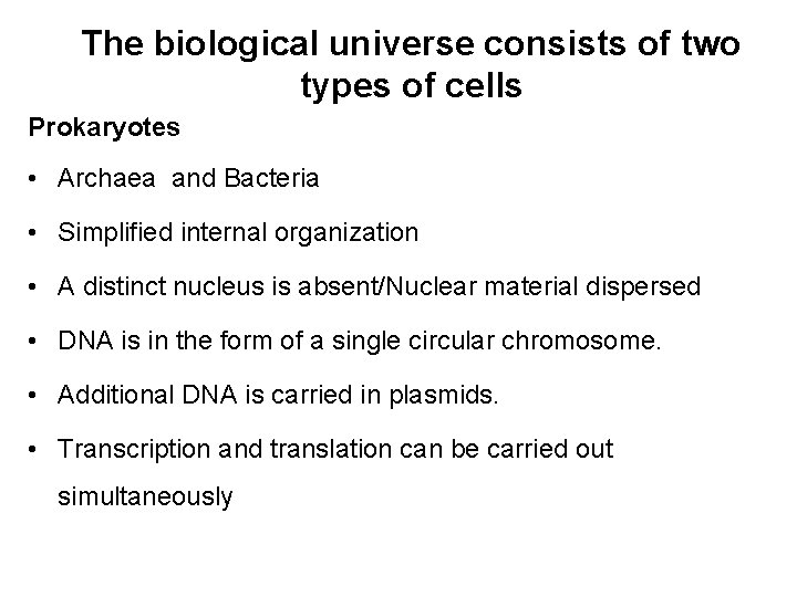 The biological universe consists of two types of cells Prokaryotes • Archaea and Bacteria