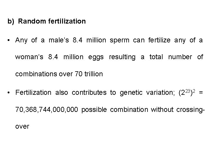b) Random fertilization • Any of a male’s 8. 4 million sperm can fertilize