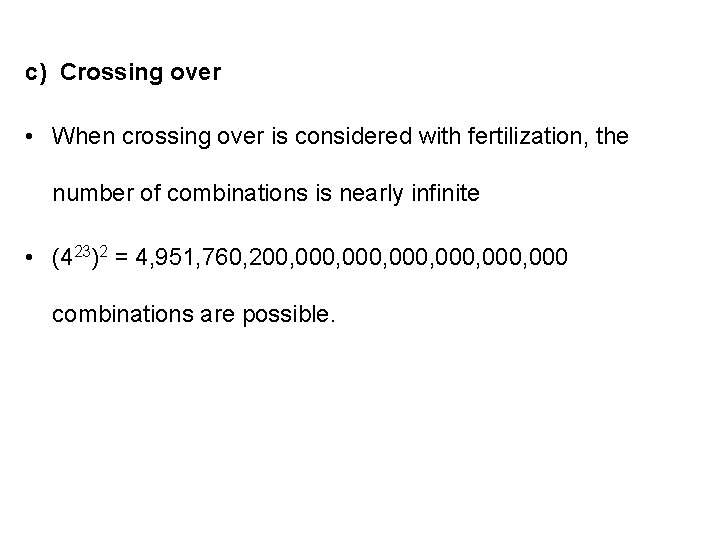 c) Crossing over • When crossing over is considered with fertilization, the number of