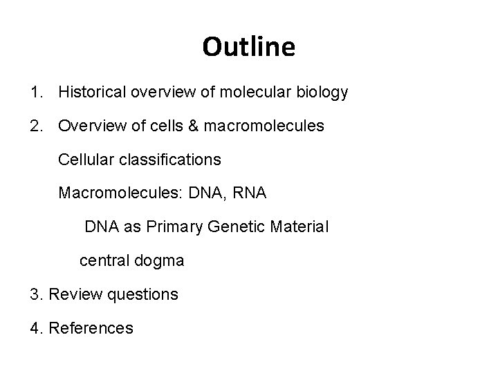 Outline 1. Historical overview of molecular biology 2. Overview of cells & macromolecules Cellular