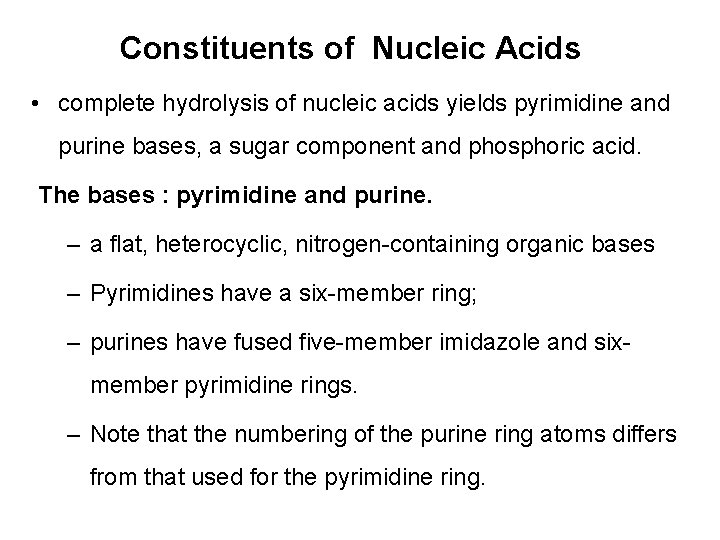 Constituents of Nucleic Acids • complete hydrolysis of nucleic acids yields pyrimidine and purine