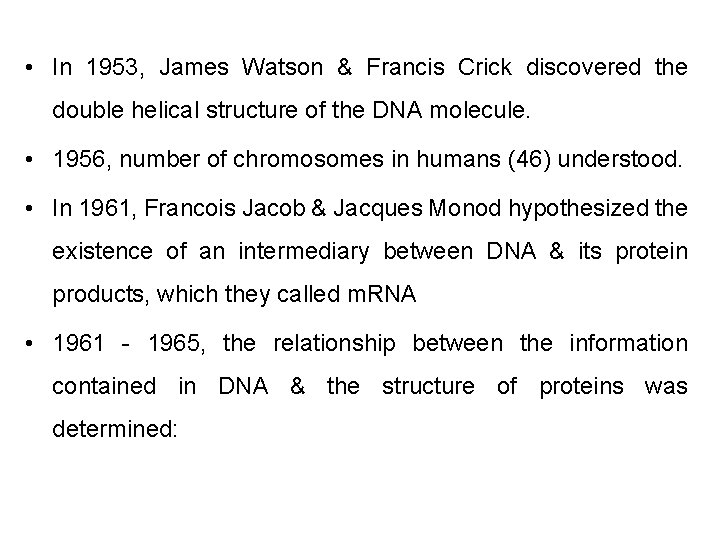  • In 1953, James Watson & Francis Crick discovered the double helical structure