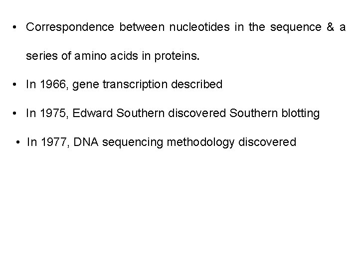  • Correspondence between nucleotides in the sequence & a series of amino acids