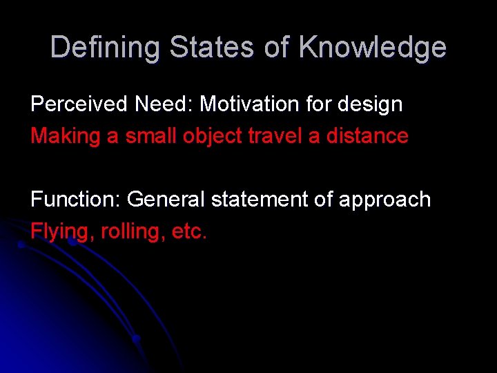 Defining States of Knowledge Perceived Need: Motivation for design Making a small object travel